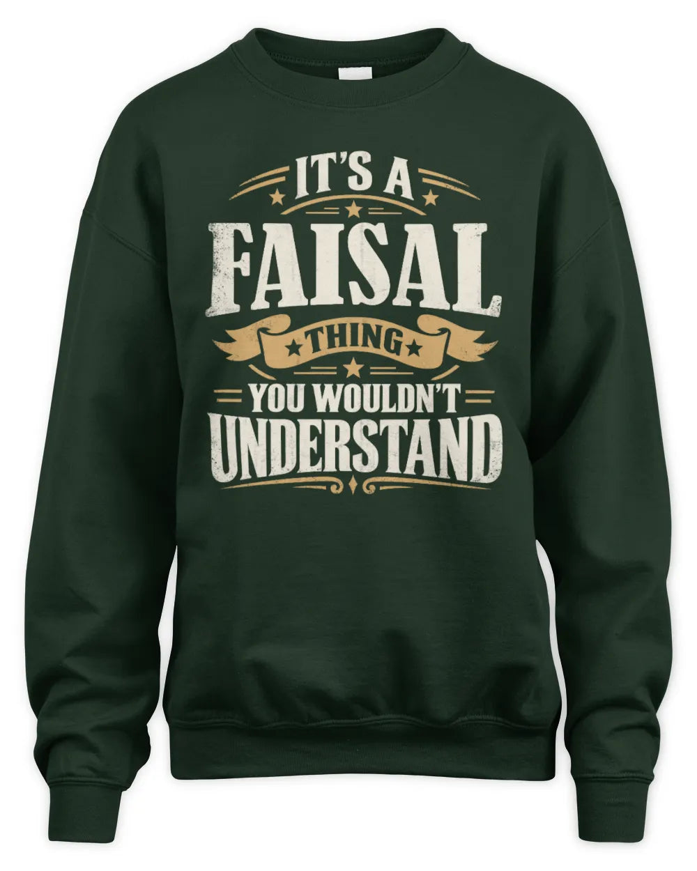 FAISAL P08 TH51 - Personalized “It’s a/an [NAME] Thing – You Wouldn’t Understand” Shirt - Unisex Sweatshirt - Forest Green