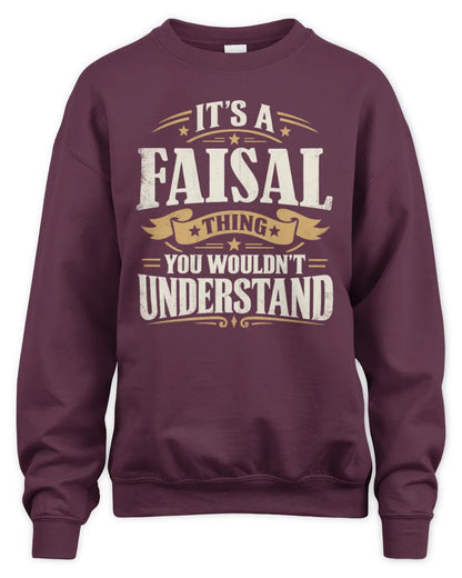 FAISAL P08 TH51 - Personalized “It’s a/an [NAME] Thing – You Wouldn’t Understand” Shirt - Unisex Sweatshirt - Maroon