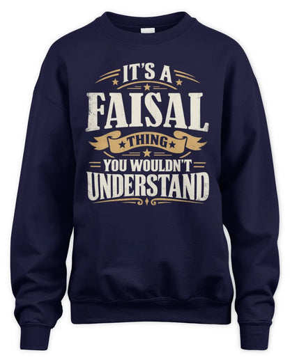 FAISAL P08 TH51 - Personalized “It’s a/an [NAME] Thing – You Wouldn’t Understand” Shirt - Unisex Sweatshirt - Navy