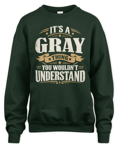 GRAY P08 TH51 - Personalized “It’s a/an [NAME] Thing – You Wouldn’t Understand” Shirt - Unisex Sweatshirt - Forest Green