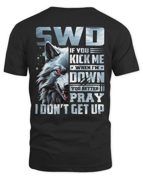 SWD AP62-K4-666 - Personalized Fierce Wolf Quote Apparel “If You Kick Me When I’m Down, You Better Pray I Don’t Get Up” - Unisex Standard T-Shirt - Black