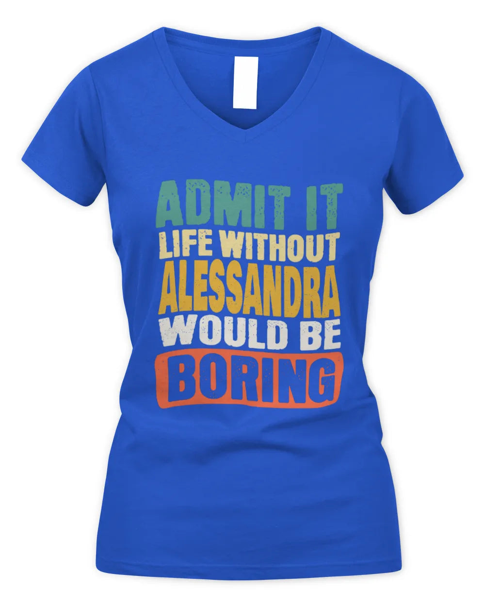 ALESSANDRA TP86-K3-229 Personalized Funny Quote Apparel “Life Without NAME Would Be Boring” - Women's V-Neck T-Shirt - Royal