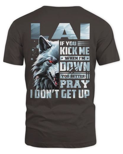 LAI AP62-K4-666 - Personalized Fierce Wolf Quote Apparel “If You Kick Me When I’m Down, You Better Pray I Don’t Get Up” - Unisex Standard T-Shirt - Dark Chocolate