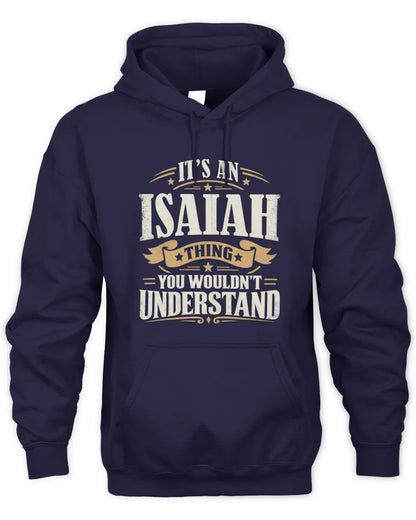 ISAIAH P08 TH51 - Personalized “It’s a/an [NAME] Thing – You Wouldn’t Understand” Shirt - Unisex Hoodie - Navy