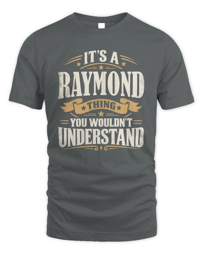 RAYMOND P08 TH51 - Personalized “It’s a/an [NAME] Thing – You Wouldn’t Understand” Shirt - Unisex Standard T-Shirt - Charcoal