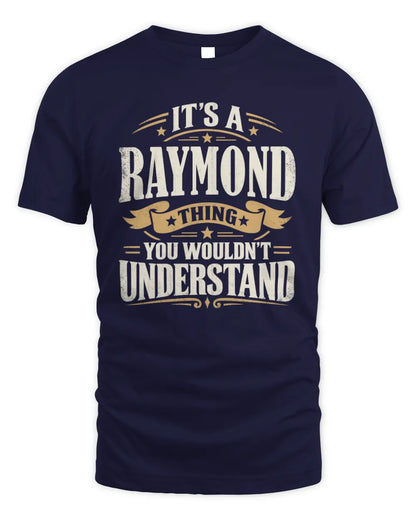 RAYMOND P08 TH51 - Personalized “It’s a/an [NAME] Thing – You Wouldn’t Understand” Shirt - Unisex Standard T-Shirt - Navy