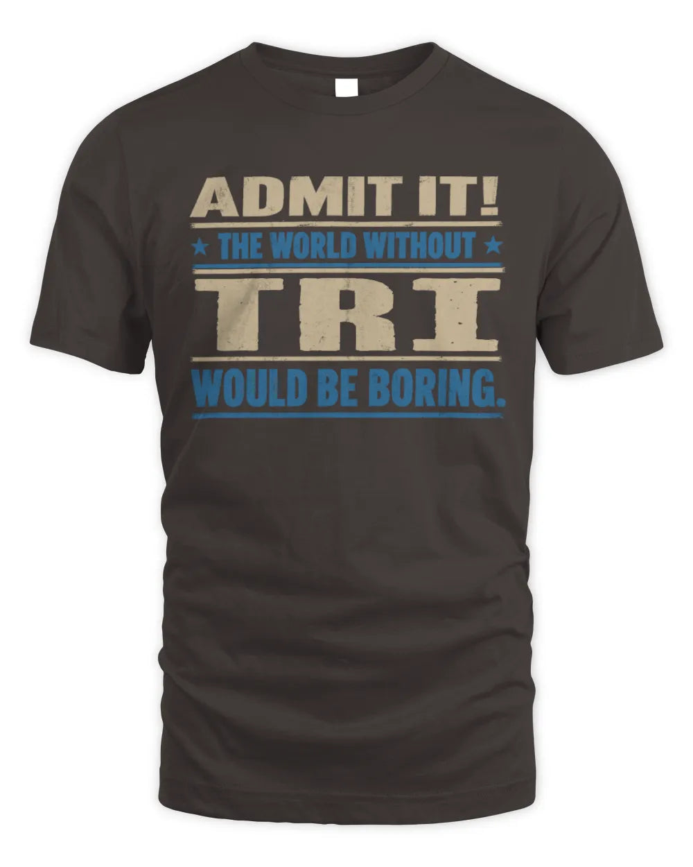 TRI TP68-K2-968 – Personalized Funny Quote Apparel “The World Without NAME Would Be Boring” - Unisex Standard T-Shirt - Dark Chocolate