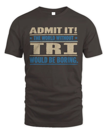 TRI TP68-K2-968 – Personalized Funny Quote Apparel “The World Without NAME Would Be Boring” - Unisex Standard T-Shirt - Dark Chocolate