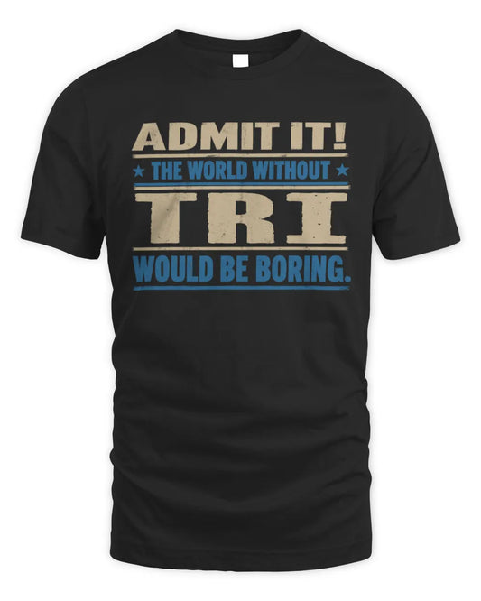 TRI TP68-K2-968 – Personalized Funny Quote Apparel “The World Without NAME Would Be Boring” - Unisex Standard T-Shirt - Black