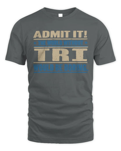 TRI TP68-K2-968 – Personalized Funny Quote Apparel “The World Without NAME Would Be Boring” - Unisex Standard T-Shirt - Charcoal