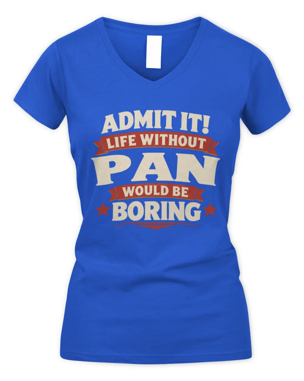 PAN P4 KT003 Personalized Funny Quote Apparel “Life Without NAME Would Be Boring” - Women's V-Neck T-Shirt - Royal