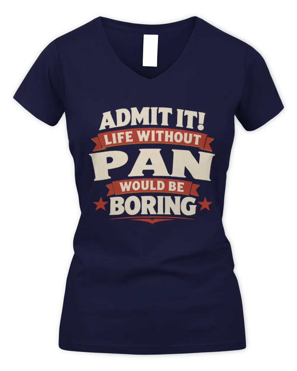 PAN P4 KT003 Personalized Funny Quote Apparel “Life Without NAME Would Be Boring” - Women's V-Neck T-Shirt - Navy