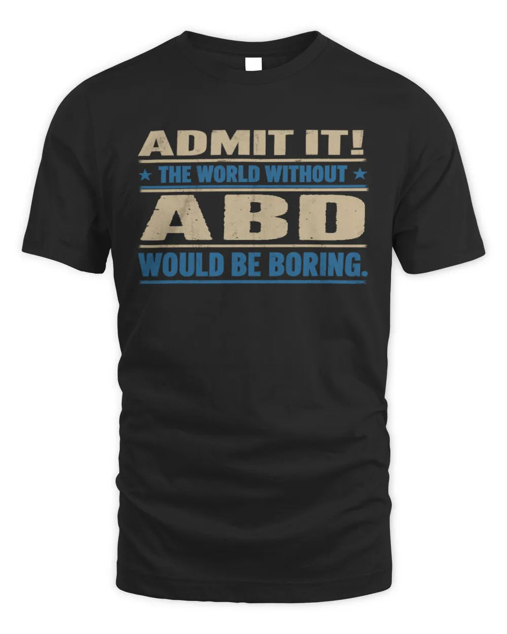 ABD TP68-K2-968 – Personalized Funny Quote Apparel “The World Without NAME Would Be Boring”