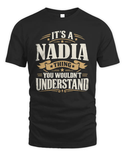 NADIA P08 TH51 - Personalized “It’s a/an [NAME] Thing – You Wouldn’t Understand” Shirt - Unisex Standard T-Shirt - Black