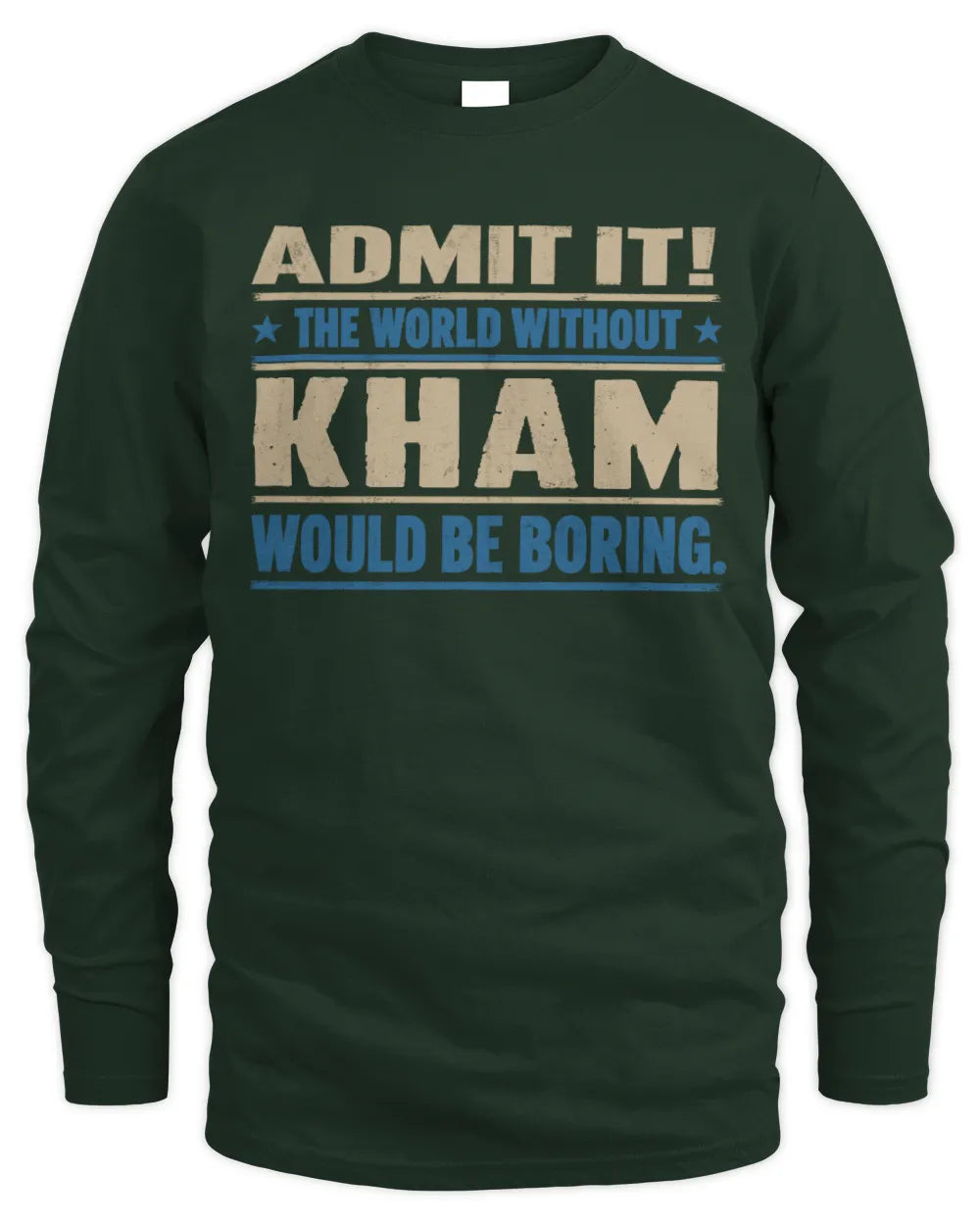KHAM TP68-K2-968 – Personalized Funny Quote Apparel “The World Without NAME Would Be Boring” - Men's Long Sleeved T-Shirt - Forest Green