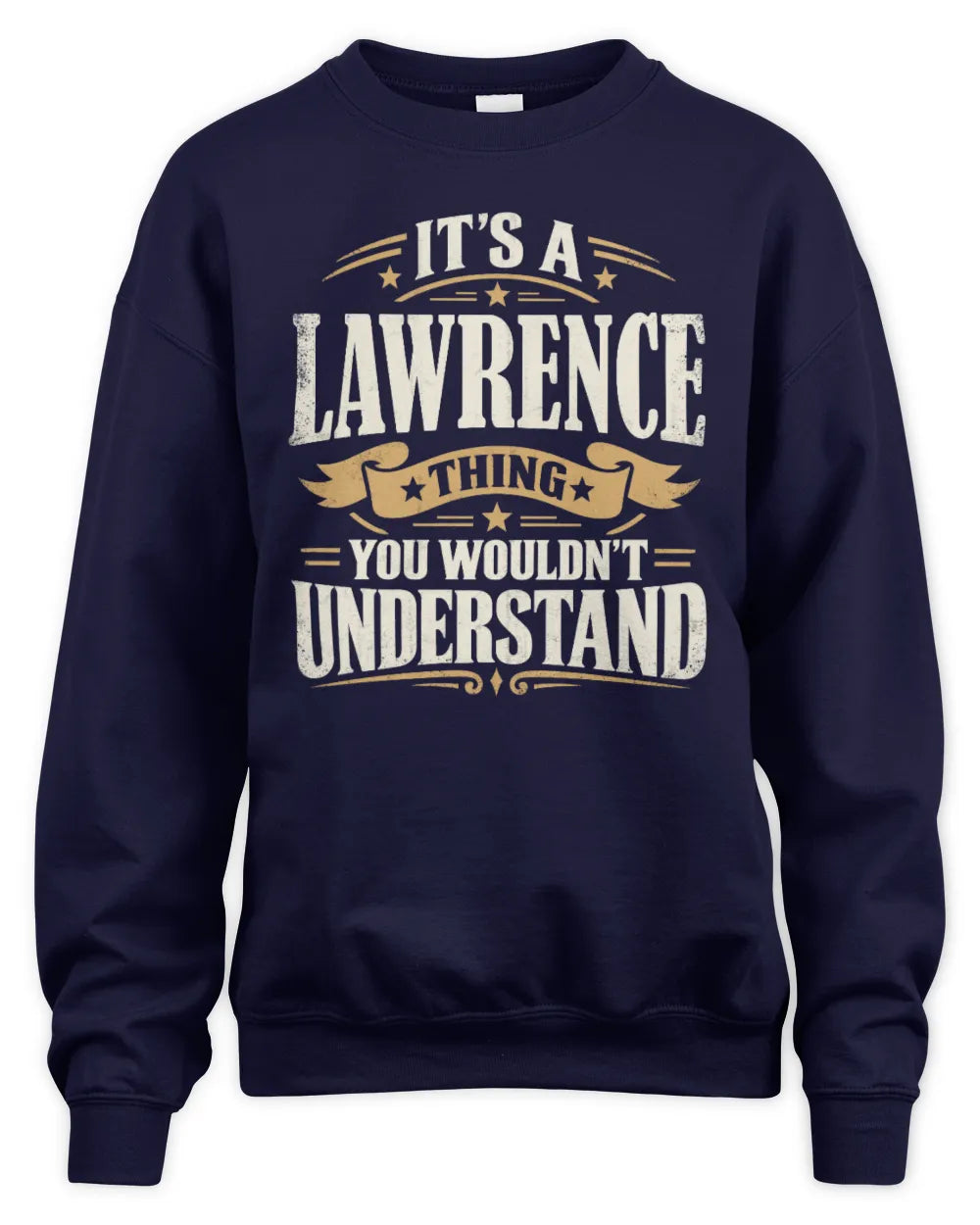LAWRENCE P08 TH51 - Personalized “It’s a/an [NAME] Thing – You Wouldn’t Understand” Shirt - Unisex Sweatshirt - Navy