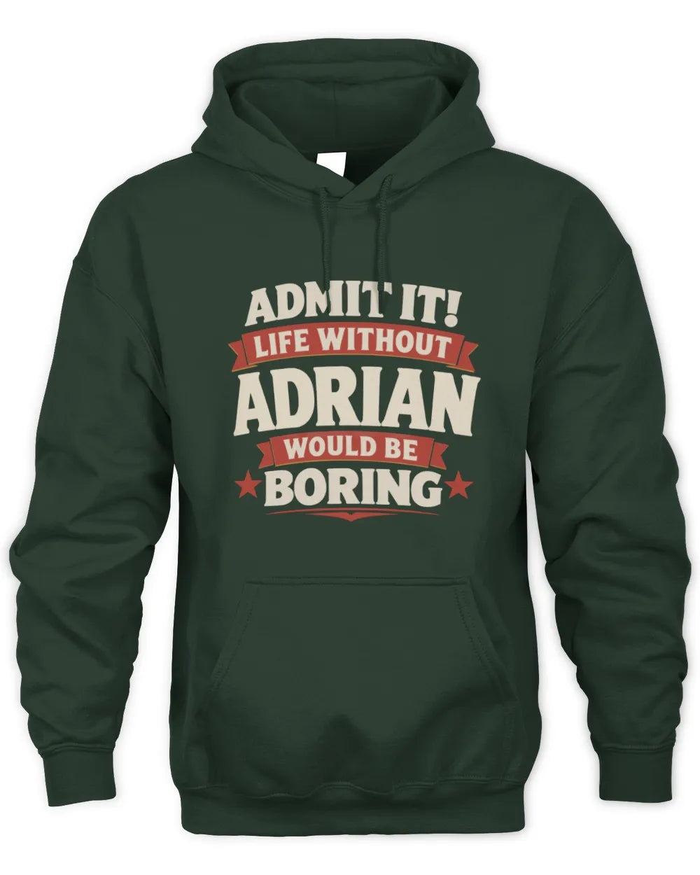 ADRIAN P4 KT003 Personalized Funny Quote Apparel “Life Without NAME Would Be Boring” - Unisex Hoodie - Forest Green