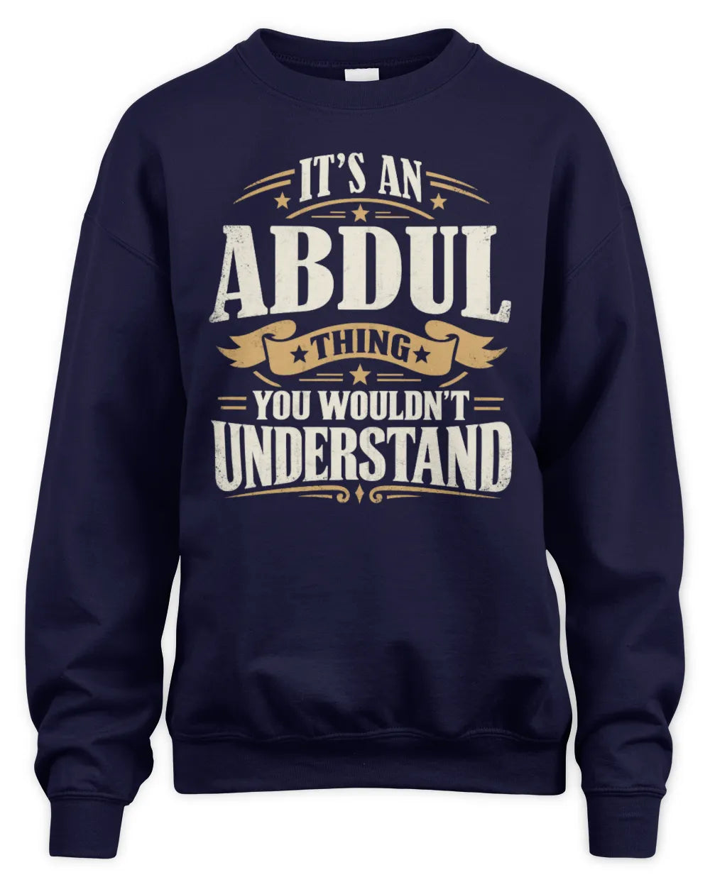 ABDUL P08 TH51 - Personalized “It’s a/an [NAME] Thing – You Wouldn’t Understand” Shirt - Unisex Sweatshirt - Navy