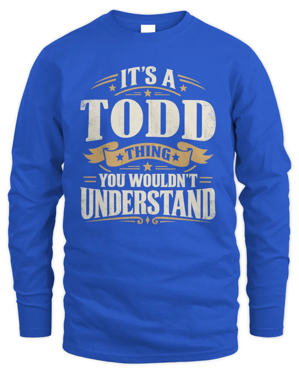 TODD P08 TH51 - Personalized “It’s a/an [NAME] Thing – You Wouldn’t Understand” Shirt - Men's Long Sleeved T-Shirt - Royal