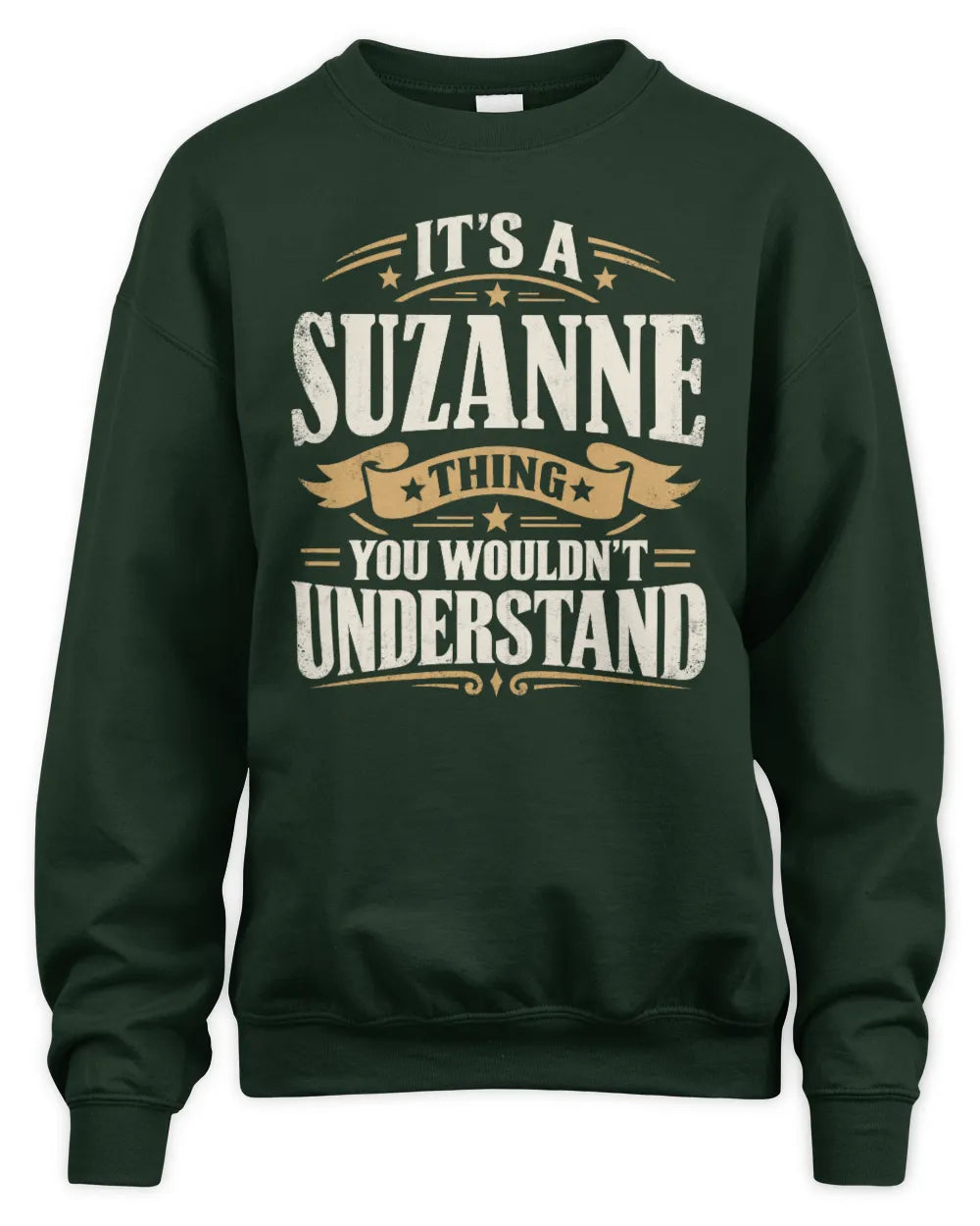 SUZANNE P08 TH51 - Personalized “It’s a/an [NAME] Thing – You Wouldn’t Understand” Shirt - Unisex Sweatshirt - Forest Green