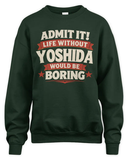 YOSHIDA P4 KT003 Personalized Funny Quote Apparel “Life Without NAME Would Be Boring” - Unisex Sweatshirt - Forest Green