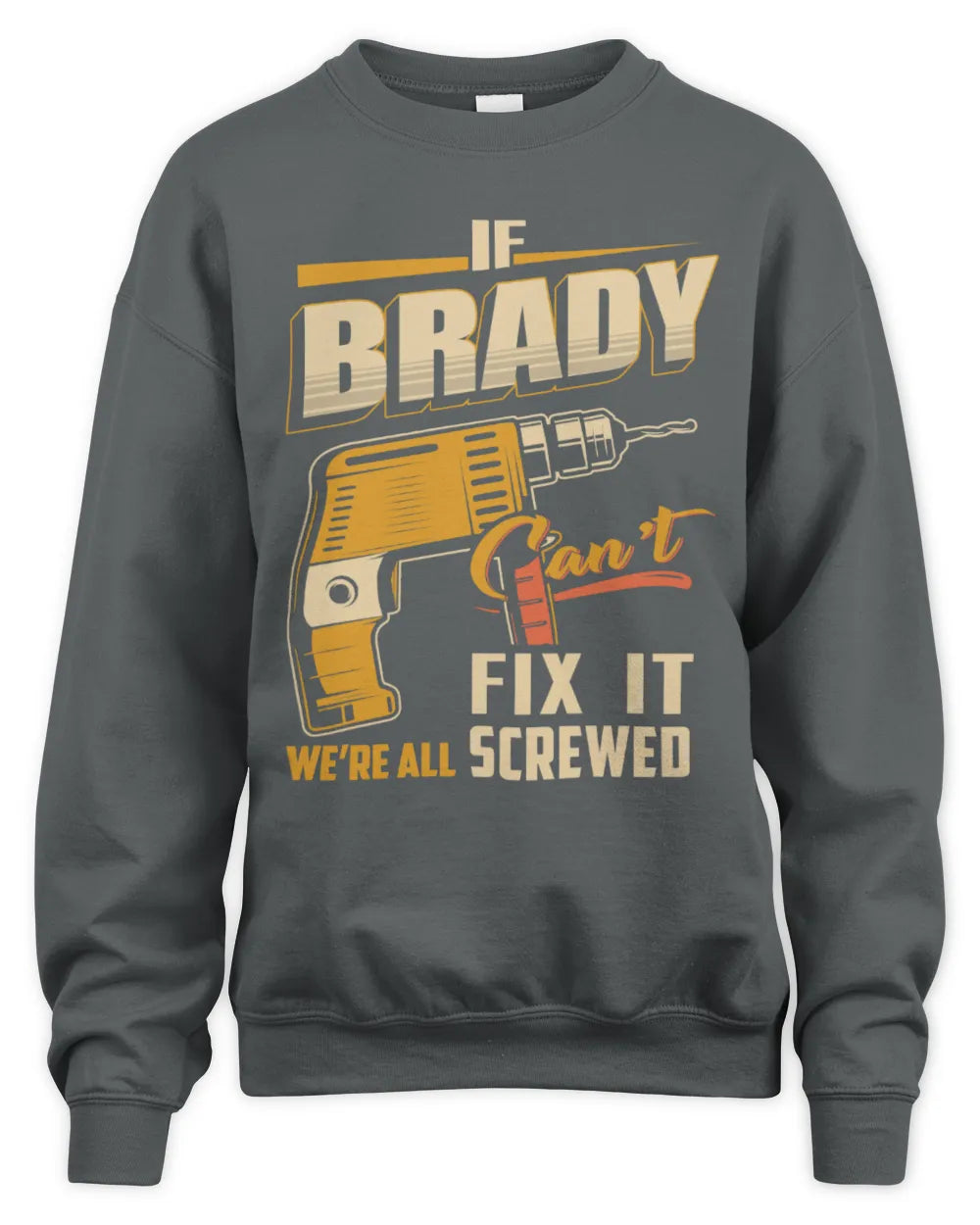 BRADY TP22-K4-228 - Personalized Handyman T-Shirt “If AARON Can’t Fix It, We’re All Screwed” - Unisex Sweatshirt - Charcoal