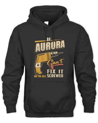 AURORA TP22-K4-228 - Personalized Handyman T-Shirt “If AARON Can’t Fix It, We’re All Screwed” - Unisex Hoodie - Black