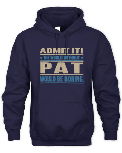 PAT TP68-K2-968 – Personalized Funny Quote Apparel “The World Without NAME Would Be Boring” - Unisex Hoodie - Navy