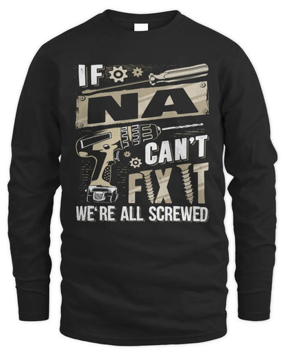 NA TX03 P02 - Personalized Handyman Mechanic Shirt “If NAME Can’t Fix It, We’re All Screwed” - Men's Long Sleeved T-Shirt - Black