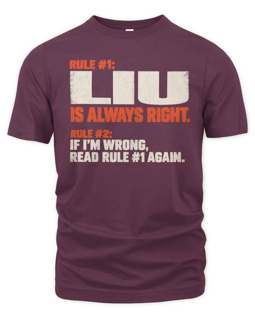 LIU NP1-H006 - Always Right Personalized Name T-Shirt – Funny Custom Name Shirt - Unisex Standard T-Shirt - Maroon