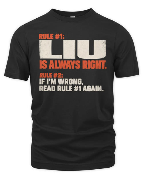 LIU NP1-H006 - Always Right Personalized Name T-Shirt – Funny Custom Name Shirt - Unisex Standard T-Shirt - Black