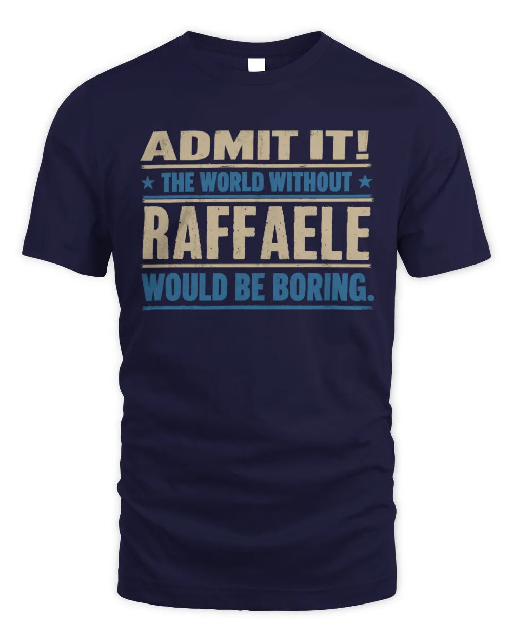 RAFFAELE TP68-K2-968 – Personalized Funny Quote Apparel “The World Without NAME Would Be Boring” - Unisex Standard T-Shirt - Navy