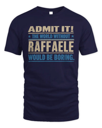 RAFFAELE TP68-K2-968 – Personalized Funny Quote Apparel “The World Without NAME Would Be Boring” - Unisex Standard T-Shirt - Navy