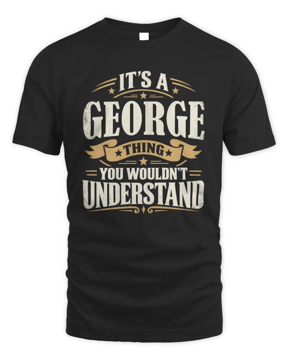 GEORGE P08 TH51 - Personalized “It’s a/an [NAME] Thing – You Wouldn’t Understand” Shirt - Unisex Standard T-Shirt - Black