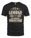 GEORGE P08 TH51 - Personalized “It’s a/an [NAME] Thing – You Wouldn’t Understand” Shirt