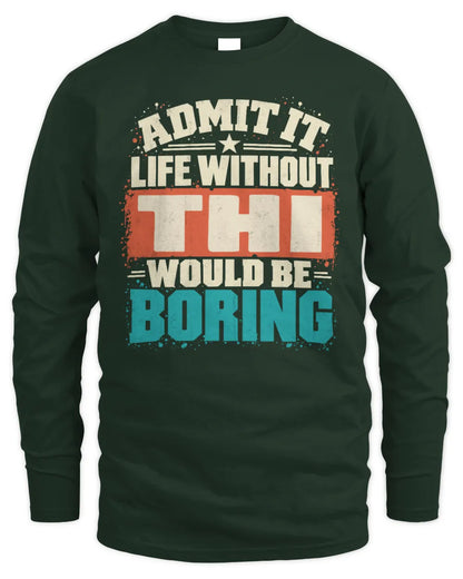 THI P02-TH11-226 Personalized Admit It Life Without [Name] Would Be Boring T-Shirt - Custom Name Funny Gift - Men's Long Sleeved T-Shirt - Forest Green