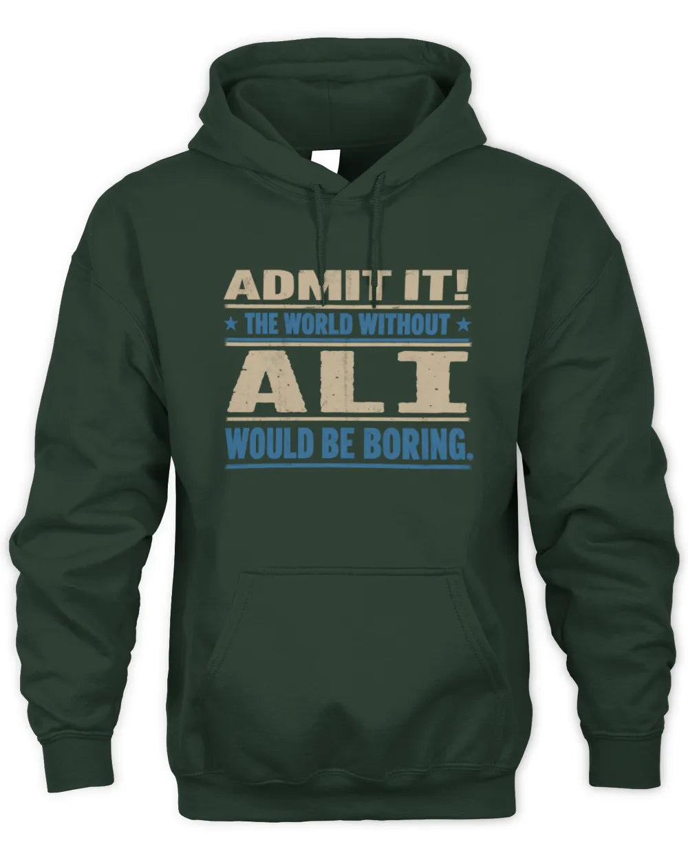 ALI TP68-K2-968 – Personalized Funny Quote Apparel “The World Without NAME Would Be Boring” - Unisex Hoodie - Forest Green