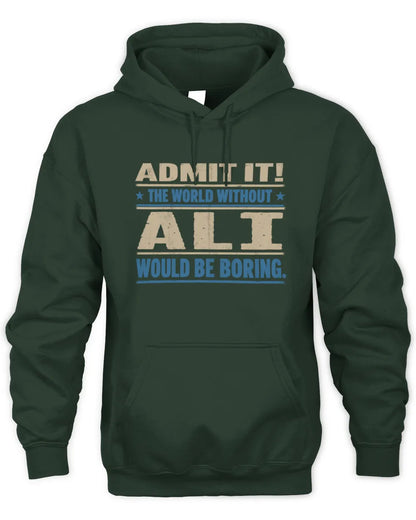 ALI TP68-K2-968 – Personalized Funny Quote Apparel “The World Without NAME Would Be Boring” - Unisex Hoodie - Forest Green