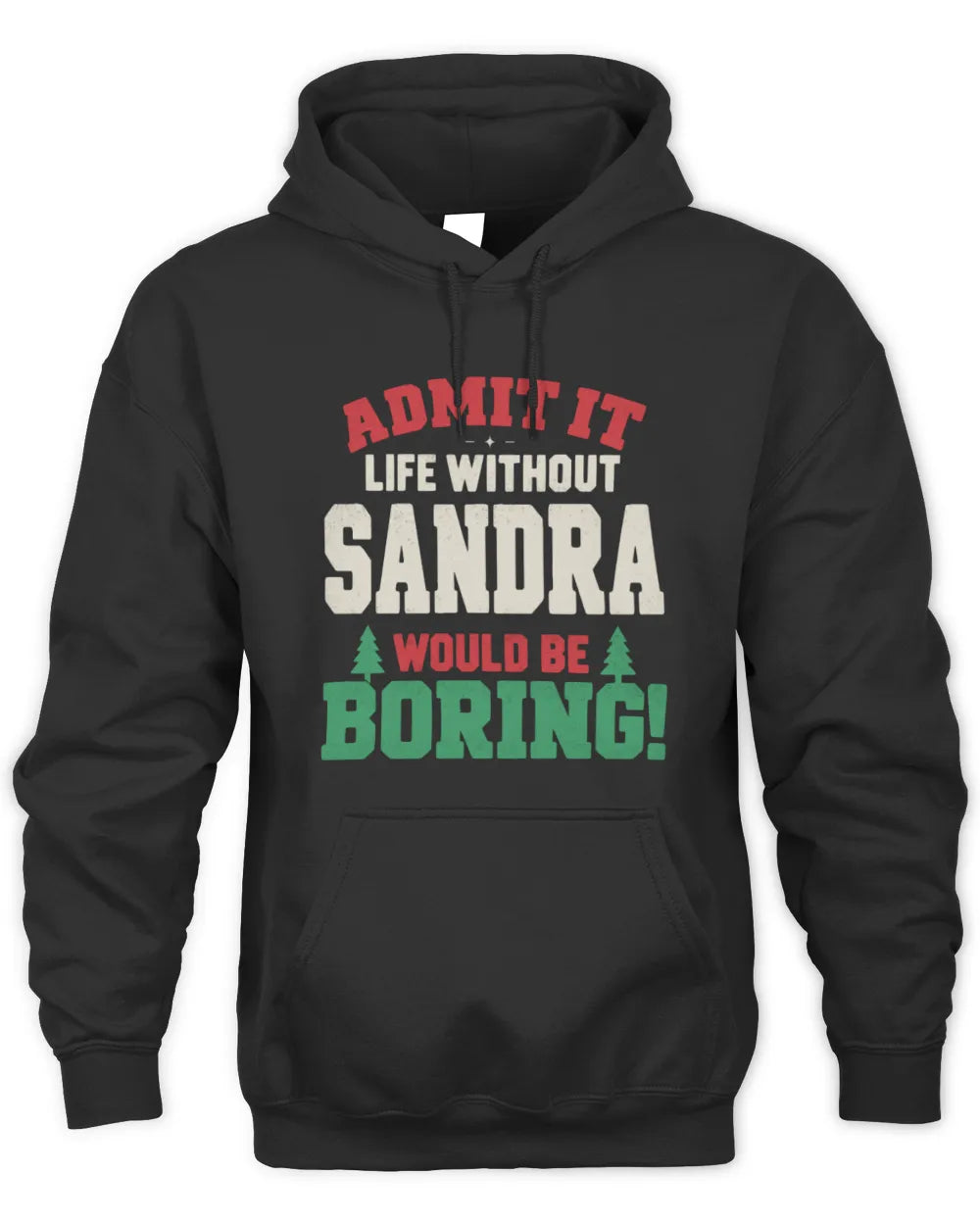SANDRA P5 TH08 Christmas T-Shirt – “Life Without NAME Would Be Boring” - Unisex Hoodie - Black
