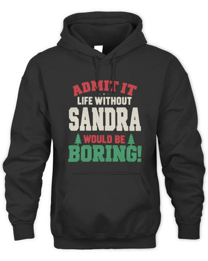 SANDRA P5 TH08 Christmas T-Shirt – “Life Without NAME Would Be Boring” - Unisex Hoodie - Black