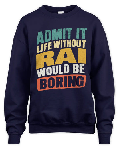 RAI TP88-K4-229
Personalized Funny Quote Apparel “Life Without NAME Would Be Boring” - Unisex Sweatshirt - Navy