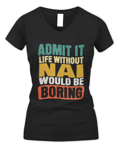 NAI TP86-K3-229 Personalized Funny Quote Apparel “Life Without NAME Would Be Boring” - Women's V-Neck T-Shirt - Black