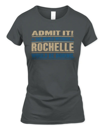 ROCHELLE TP68-K2-968 – Personalized Funny Quote Apparel “The World Without NAME Would Be Boring” - Women's Standard T-Shirt - Charcoal