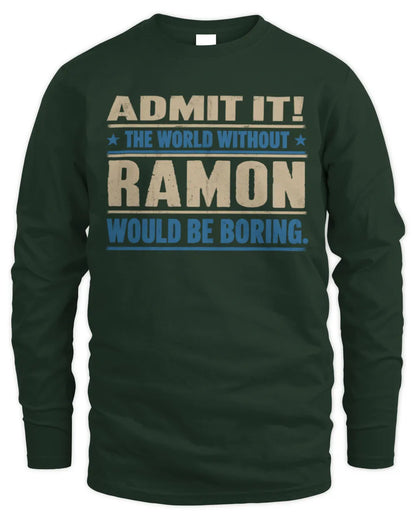 RAMON TP68-K2-968 – Personalized Funny Quote Apparel “The World Without NAME Would Be Boring” - Men's Long Sleeved T-Shirt - Forest Green