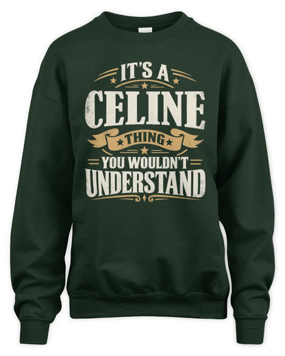 CELINE P08 TH51 - Personalized “It’s a/an [NAME] Thing – You Wouldn’t Understand” Shirt - Unisex Sweatshirt - Forest Green