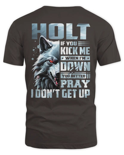 HOLT AP62-K4-666 - Personalized Fierce Wolf Quote Apparel “If You Kick Me When I’m Down, You Better Pray I Don’t Get Up” - Unisex Standard T-Shirt - Dark Chocolate