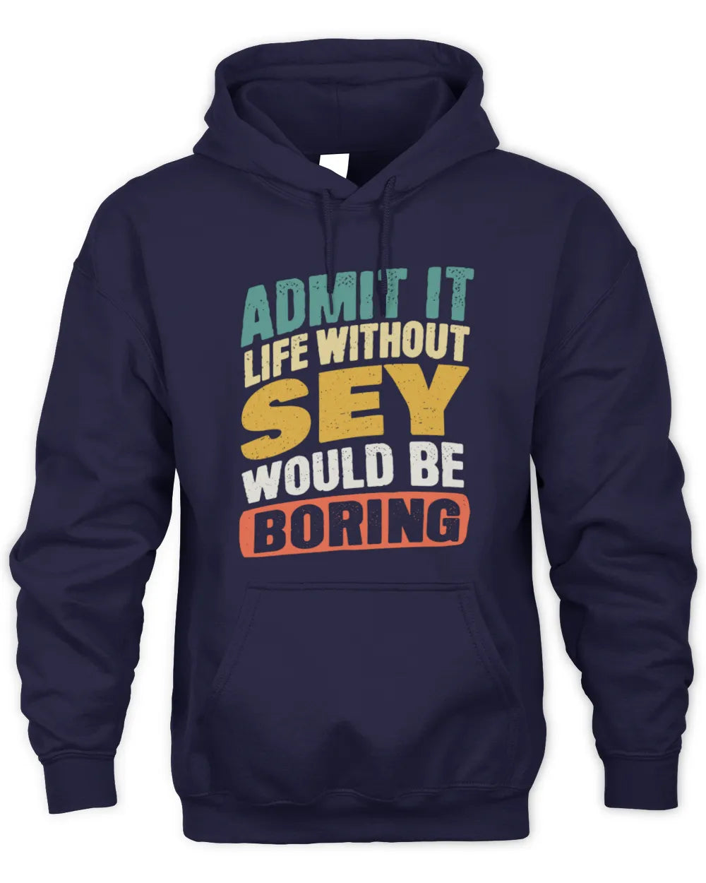 SEY TP88-K4-229
Personalized Funny Quote Apparel “Life Without NAME Would Be Boring” - Unisex Hoodie - Navy