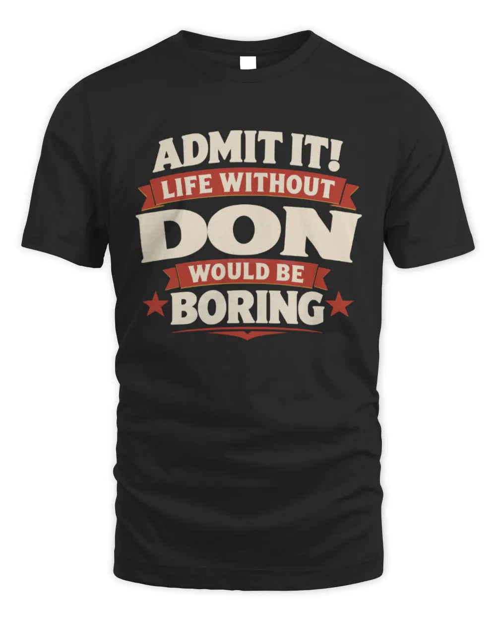 DON P4 KT003 Personalized Funny Quote Apparel “Life Without NAME Would Be Boring” - Unisex Standard T-Shirt - Black