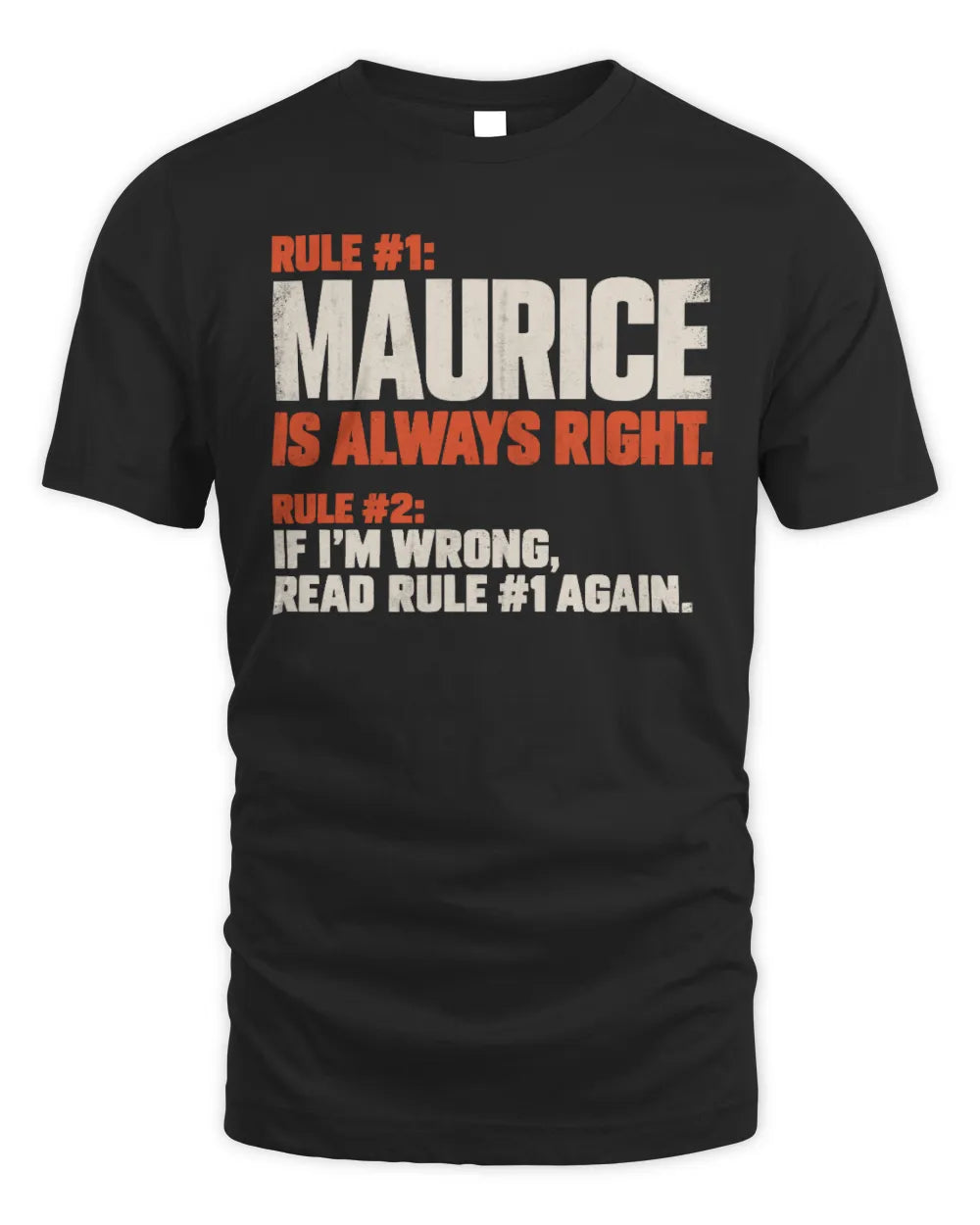 MAURICE NP1-H006 
Always Right Personalized Name T-Shirt – Funny Custom Name Shirt