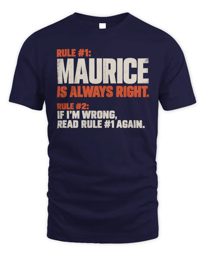 MAURICE NP1-H006 
Always Right Personalized Name T-Shirt – Funny Custom Name Shirt - Unisex Standard T-Shirt - Navy